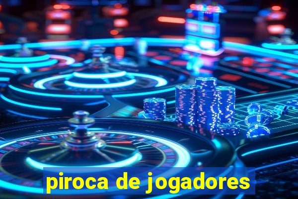 piroca de jogadores